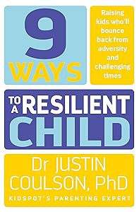 9 Ways to a Resilient Child by Justin Coulson