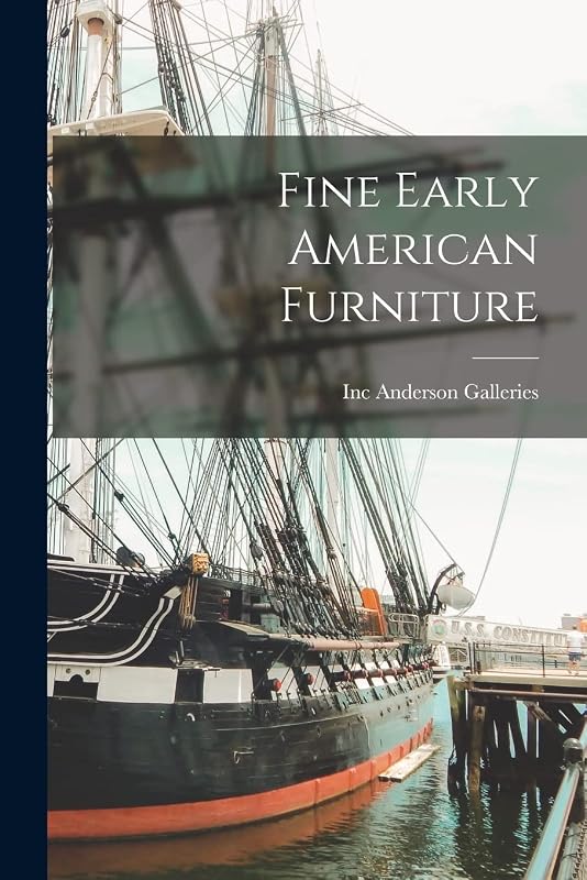Fine Early American Furniture by Inc Anderson Galleries