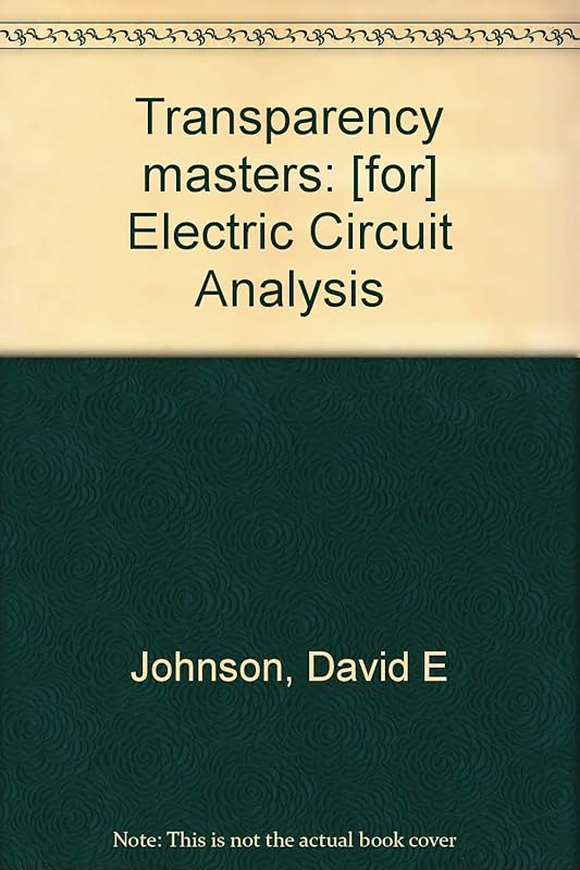 Transparency masters: [for] Electric Circuit Analysis by David E Johnson