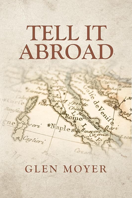 Tell it Abroad by Glen Moyer