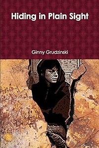 Hiding in Plain Sight by Ginny Grudzinski