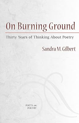 On Burning Ground: Thirty Years of Thinking About Poetry (Poets On Poetry)