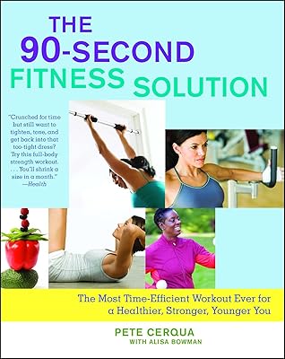The 90-Second Fitness Solution: The Most Time-Efficient Workout Ever for a Healthier, Stronger, Younger You