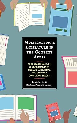 Multicultural Literature in the Content Areas: Transforming K–12 Classrooms Into Engaging, Inviting, and Socially Conscious Spaces