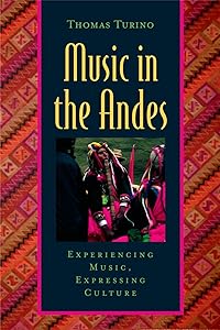 Music in the Andes: Experiencing Music, Expressing Culture (Global Music Series) by Thomas Turino