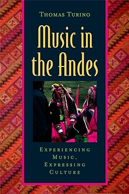 Music in the Andes: Experiencing Music, Expressing Culture (Global Music Series)