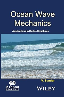 Ocean Wave Mechanics: Applications in Marine Structures (Ane/Athena Books)