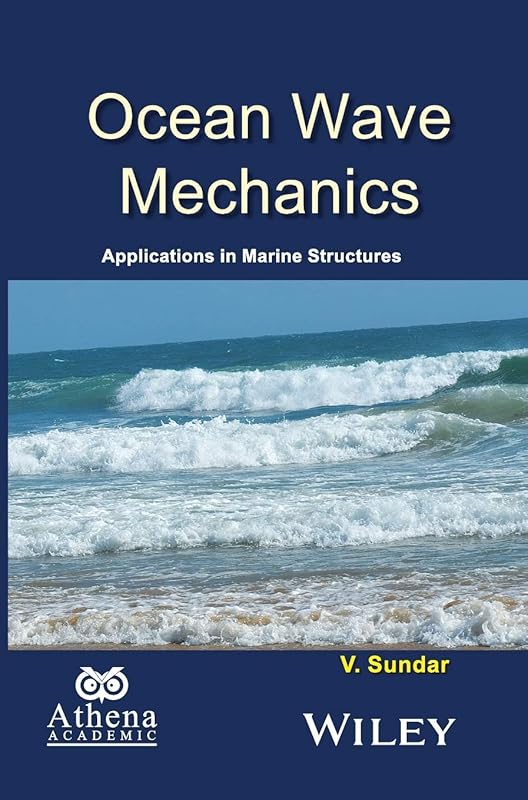 Ocean Wave Mechanics: Applications in Marine Structures (Ane/Athena Books) by V. Sundar