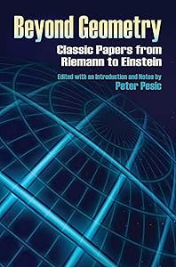 Beyond Geometry: Classic Papers from Riemann to Einstein (Dover Books on Mathematics) by Peter Pesic