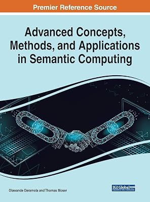 Advanced Concepts, Methods, and Applications in Semantic Computing (Advances in Computational Intelligence and Robotics)