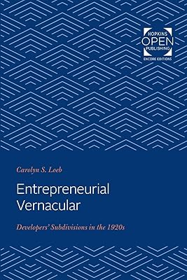 Entrepreneurial Vernacular: Developers' Subdivisions in the 1920s (Creating the North American Landscape)