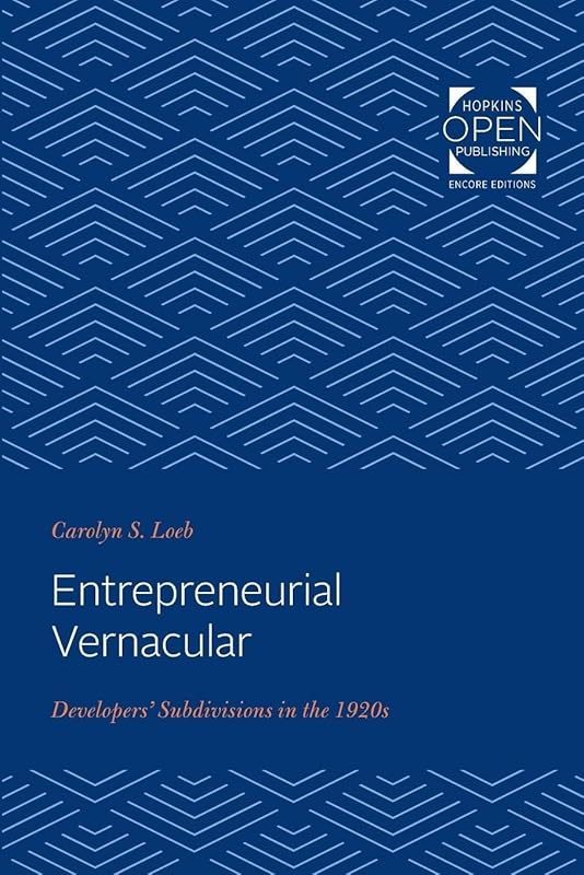 Entrepreneurial Vernacular: Developers' Subdivisions in the 1920s (Creating the North American Landscape) by Carolyn S. Loeb