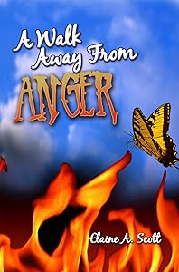 A Walk Away from Anger by Elaine A. Scott