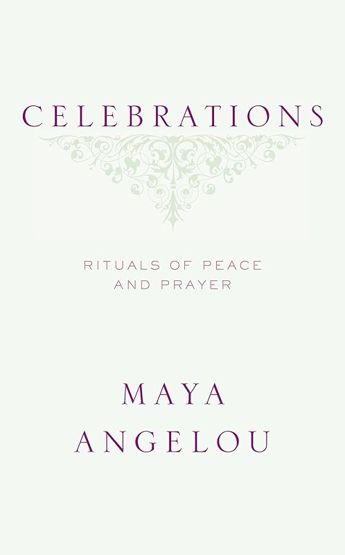 Celebrations: Rituals of Peace and Prayer by Maya Angelou
