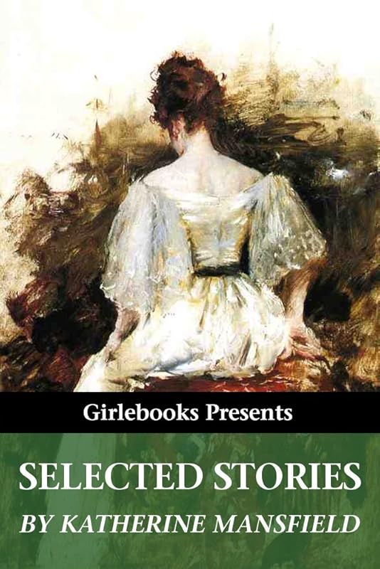 Selected Stories (Girlebooks Classics) by Katherine Mansfield
