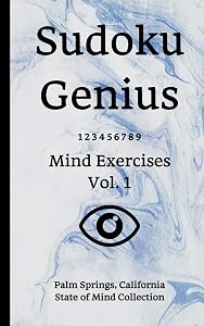 Sudoku Genius Mind Exercises Volume 1: Palm Springs, California State of Mind Collection by California state of mind collection, Palm Springs