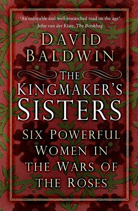 The Kingmaker's Sisters by David Baldwin