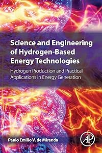 Science and Engineering of Hydrogen-Based Energy Technologies: Hydrogen Production and Practical Applications in Energy Generation by Paulo Emilio Miranda