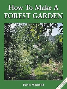 How to Make a Forest Garden, 3rd Edition by Patrick Whitefield
