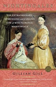 Nightingales: The Extraordinary Upbringing and Curious Life of Miss Florence Nightingale by Gillian Gill