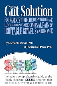 The Gut Solution: A guide for Parents with Children who have Recurrent Abdominal Pain and Irritable Bowel Syndrome by Michael Lawson MD