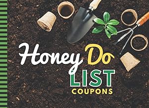Honey Do List Coupons: 50 Blank Empty Vouchers For Him Her / Funny Christmas - Valentine's Day - Birthday For Couples - Husband - Wife / Stocking ... Hand Tools in Dirt - Gardening Gardener Art by Fifty Little Things Press