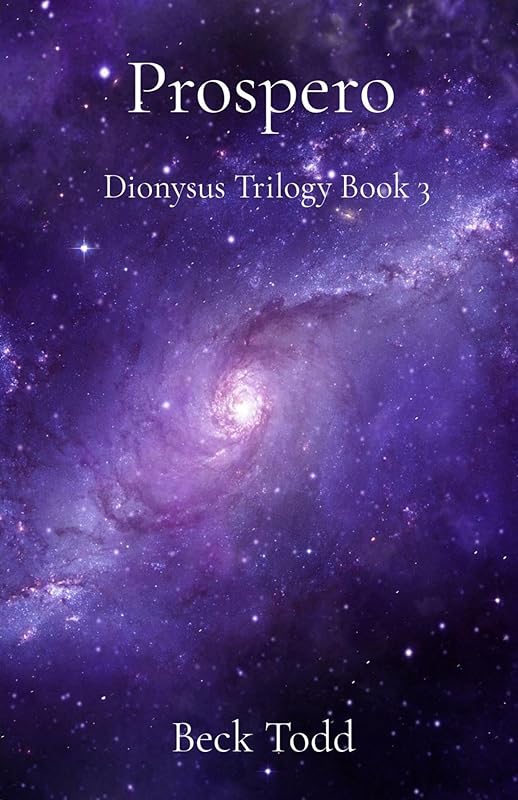 Prospero: Dionysus Trilogy Book 3 by Beck Todd