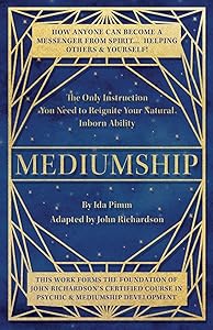 Mediumship: The Only Instruction You Need to Reignite Your Natural Inborn Ability