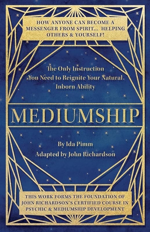 Mediumship: The Only Instruction You Need to Reignite Your Natural Inborn Ability by John Richardson
