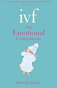 IVF: An Emotional Companion by Brigid Moss