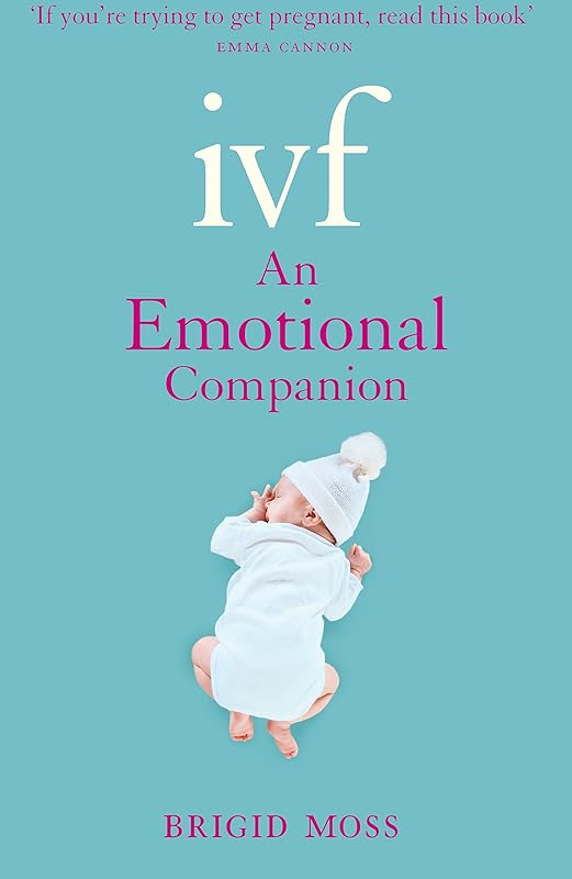 IVF: An Emotional Companion by Brigid Moss