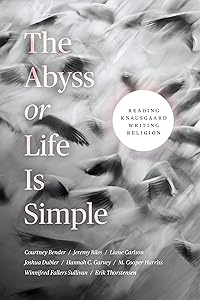 The Abyss or Life Is Simple: Reading Knausgaard Writing Religion by Courtney Bender