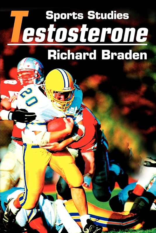 Testosterone: Sports Studies by Richard P Braden