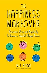 The Happiness Makeover: Overcome Stress and Negativity to Become a Hopeful, Happy Person (Positive Psychology; Positivity Book) (Birthday Gift for Her)