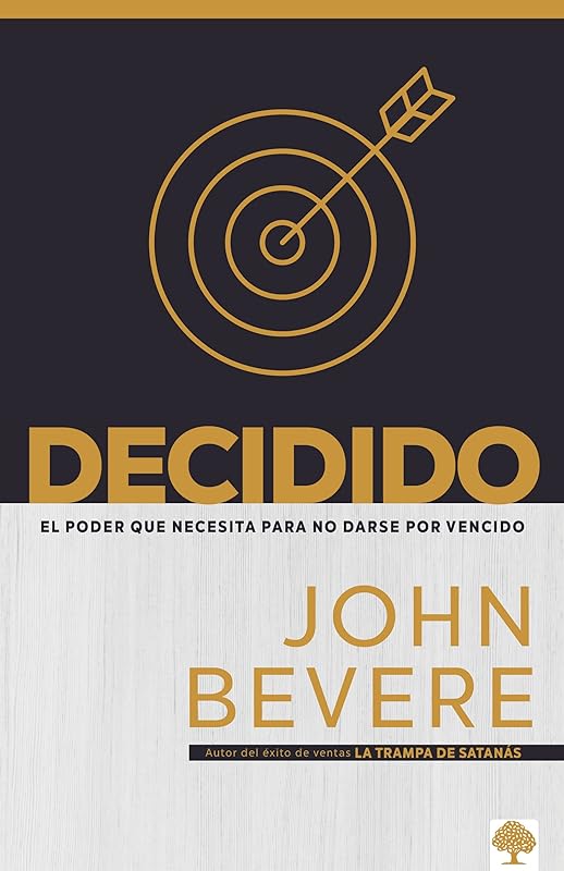 Decidido: El poder que necesita para no darse por vencido (Spanish Edition) by John Bevere