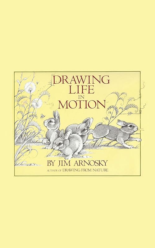 Drawing Life in Motion by Jim Arnosky