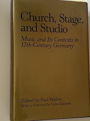Church, Stage, and Studio: Music and Its Contexts in Seventeenth-Century Germany (Studies in Music, 107)