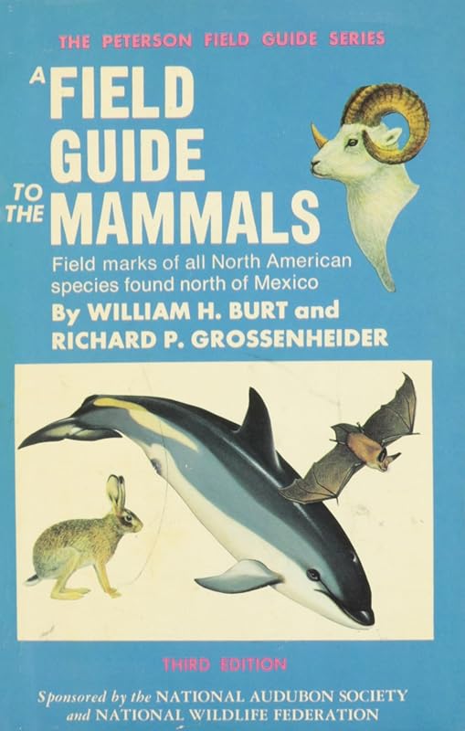 A Field Guide to the Mammals: Field Marks of All North American Species Found North of Mexico by William Henry Burt