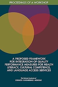 A Proposed Framework for Integration of Quality Performance Measures for Health Literacy, Cultural Competence, and Language Access Services: Proceedings of a Workshop