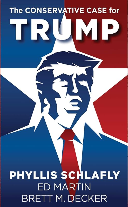 The Conservative Case for Trump by Phyllis Schlafly