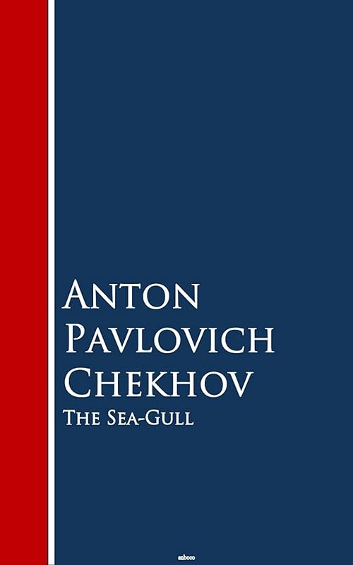 The Sea-Gull: Bestsellers and famous Books by Anton Pavlovich Chekhov