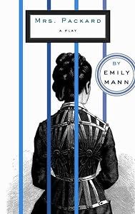 Mrs. Packard by Emily Mann