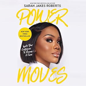 Power Moves: Ignite Your Confidence and Become a Force by Sarah Jakes Roberts