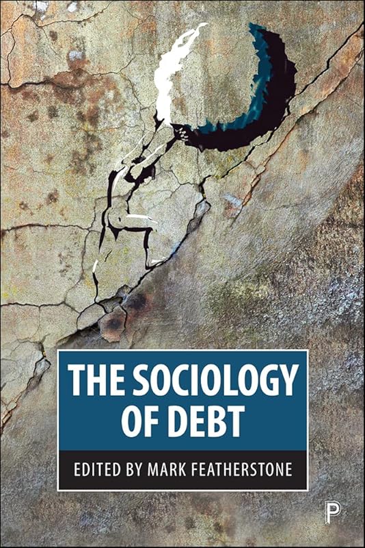 The Sociology of Debt by Mark Featherstone