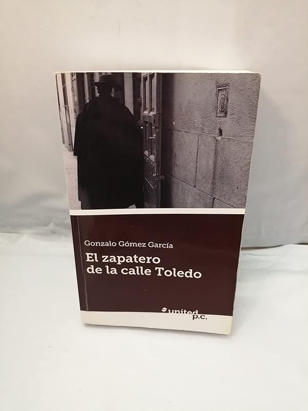 El Zapatero de La Calle Toledo (Spanish Edition) by Gonzalo Gomez Garcia
