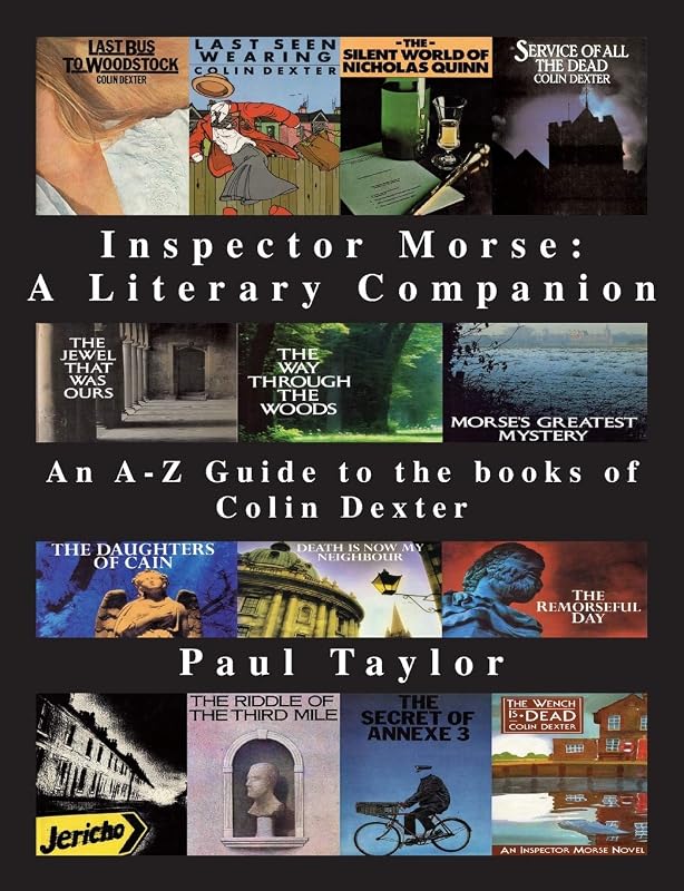 Inspector Morse: A Literary Companion: An A-Z Guide to the Books of Colin Dexter by Paul Taylor