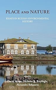 Place and Nature: Essays in Russian Environmental History by David Moon