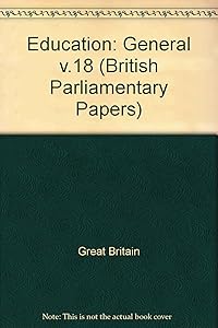 Education: General v.18 (British Parliamentary Papers)