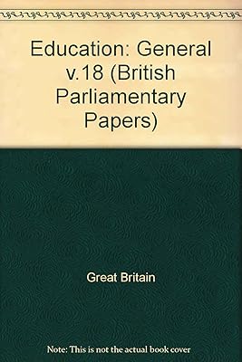 Education: General v.18 (British Parliamentary Papers)