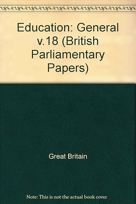 Education: General v.18 (British Parliamentary Papers) by Great Britain